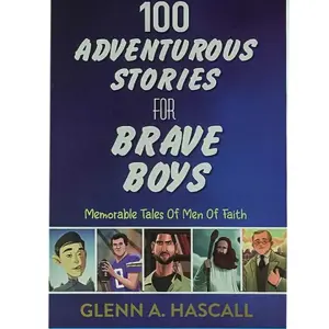 100 ADVENTUROUS STORIES FOR BRAVE BOYS