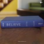 Believe: Living the Story of the Bible to Become Like Jesus Hardcover